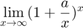 $$ \lim_{x\to\infty} (1+\frac{a}{x})^x $$