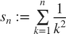 $s_n := \sum\limits_{k=1}^n \frac{1}{k^2}$