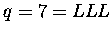 $q = 7 = LLL$
