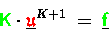 \begin{displaymath}{\ensuremath{\color{green} {\sf K}} }\cdot\underline{{\ensure...
...{K+1} \;=\; \underline{{\ensuremath{\color{green} {\sf f}} }}
\end{displaymath}