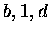 $b , 1 , d$