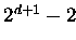 $2^{d+1}-2$