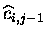 $\widehat{c} \makebox[0pt]{}_{i,j-1}$