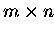 $m\times n $