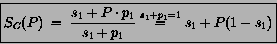 \begin{displaymath}
\boxed{
S_C(P) \;=\; \frac{s_1 + P\cdot p_1}{s_1 + p_1}
\stackrel{s_1+p_1=1}{=} s_1 + P(1-s_1)
} \end{displaymath}