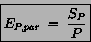 \begin{displaymath}
\boxed{ E_{P,par}\;=\; \frac{S_P}{P} } \end{displaymath}