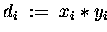 $ d_i \;:=\; x_i \ast y_i $