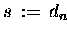 $ s \,:=\, d_n $