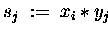 $ s_j \;:=\; x_i \ast y_j $
