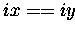 $ix==iy$