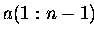 $a(1:n-1)$