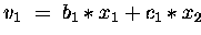 $ v_1 \;=\; b_1 \ast x_1 + c_1 \ast x_2 $