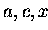 $a,c,x$