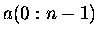 $a(0:n-1)$