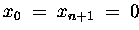 $ x_0 \;=\; x_{n+1} \;=\;0 $