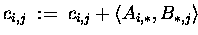 $c_{i,j} \;:=\; c_{i,j} + \left\langle A_{i,\ast},B_{\ast,j} \right\rangle$