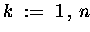 $ k \;:=\; 1 \,,\, n $