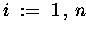 $ i \;:=\; 1 \,,\, n $