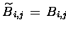 $\widetilde{B} \makebox[0pt]{}_{i,j}\,=\,B_{i,j}$
