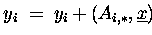 $ y_i \;=\; y_i + (A_{i,\ast},\underline{x}) $