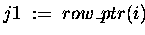 $j1 \;:=\; row\_ptr(i) $