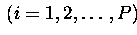 $\,(i=1,2,\ldots,P)\,$