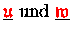 $\underline{{\ensuremath{\color{red} \mathfrak{u} } }}\;\mbox{und}\;\underline{{\ensuremath{\color{red} \mathfrak{w} } }}$