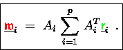 \begin{displaymath}
\boxed{
\underline{{\ensuremath{\color{red}\mathfrak{w}} }}...
...\underline{{\ensuremath{\color{green}{\sf r}} }}_i \enspace . }\end{displaymath}