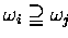 $\omega_i \supseteqq \omega_j$