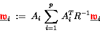 \begin{displaymath}
\underline{{\ensuremath{\color{red} \mathfrak{w} } }}_i \;:...
...R^{-1} \underline{{\ensuremath{\color{red} \mathfrak{w} } }}_i
\end{displaymath}