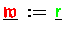 $\underline{{\ensuremath{\color{red} \mathfrak{w} } }}\,:=\,\underline{{\ensuremath{\color{green} {\sf r}} }}$