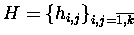 $H=\{h_{i,j}\}_{i,j=\overline{1,k} \makebox[0pt]{}}$