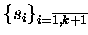 $\{s_i\}_{i=\overline{1,k+1} \makebox[0pt]{}}$