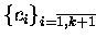 $\{c_i\}_{i=\overline{1,k+1} \makebox[0pt]{}}$