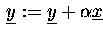 $\,\underline{y} := \underline{y} + {\alpha} \underline{x}\,$
