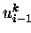 $u_{i-1}^k$