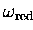 $\omega_{\mathrm{red}}$