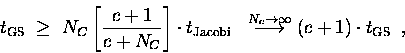 \begin{displaymath}t_{\mathrm{GS}} \;\ge\;
N_C\left[\frac{c+1}{c+N_C}\right] \...
...ty}{\longrightarrow}
(c+1) \cdot t_{\mathrm{GS}} \enspace ,
\end{displaymath}