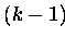 $(k-1)$