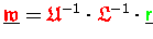 $\underline{{\ensuremath{\color{red} \mathfrak{w} } }} = {\ensuremath{\color{red...
...} \mathfrak{L} } }^{-1} \cdot \underline{{\ensuremath{\color{green} {\sf r}} }}$