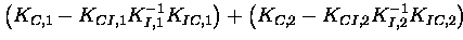 $\displaystyle \left( K_{C,1} - K_{CI,1} K_{I,1}^{-1} K_{IC,1} \right) +
\left( K_{C,2} - K_{CI,2} K_{I,2}^{-1} K_{IC,2} \right)$