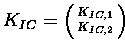 $K_{IC}=
\left(\begin{smallmatrix}K_{IC,1} \\ K_{IC,2} \end{smallmatrix}\right)$