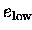 $e_{\mathrm{low}}$
