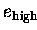 $e_{\mathrm{high}}$