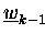 $\underline{w}_{k-1}$