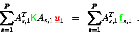 \begin{displaymath}
\pmb{\sum\limits_{s=1}^P} A_{s,1}^T {\ensuremath{\color{gre...
...derline{{\ensuremath{\color{green} {\sf f}} }}_{s,1} \enspace.
\end{displaymath}