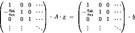 \begin{displaymath}
\begin{pmatrix}
1 & 0 & 0 & \cdots \\
- \tfrac{a_{21}}{a...
...dots & \vdots & & \ddots
\end{pmatrix} \,\cdot\,\underline{b}
\end{displaymath}