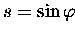 $s=\sin\varphi$