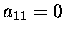 $a_{11}=0$