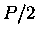 $P/2$